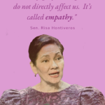 "We can fight for things that do not directly affect us. It’s called empathy." - Sen. Risa Hontiveros